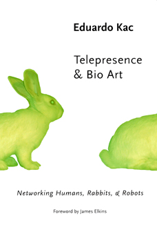Telepresence and Bio Art by Eduardo Kac